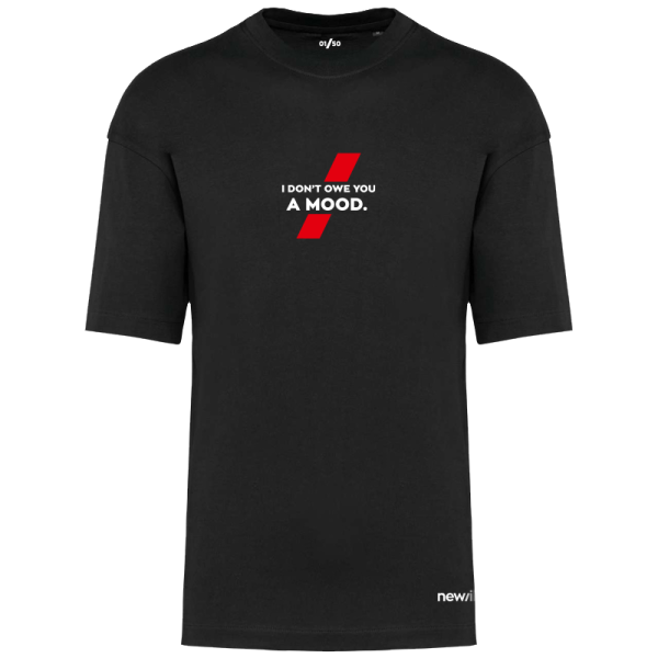 I DON’T OWE YOU A MOOD.